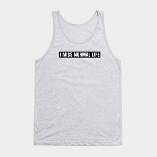 I Miss Normal Life - Black Rectangle Tank Top